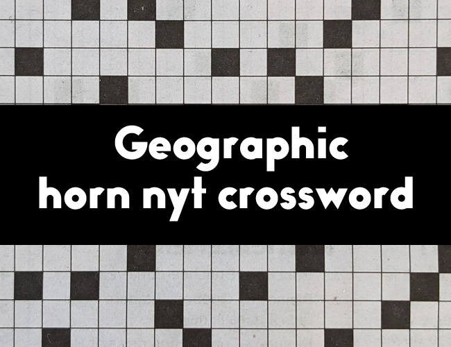 Geographic horn nyt crossword
